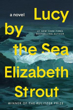 Lucy By the Sea | 9780593446065 | Strout, Elizabeth