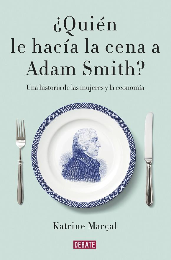 ¿Quién le hacía la cena a Adam Smith? | 9788499925981 | Marçal, Katrine