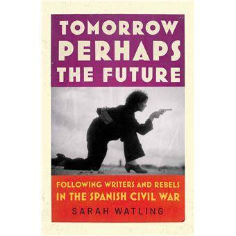 Tomorrow Perhaps the Future | 9781787332409 | Watling, Sarah