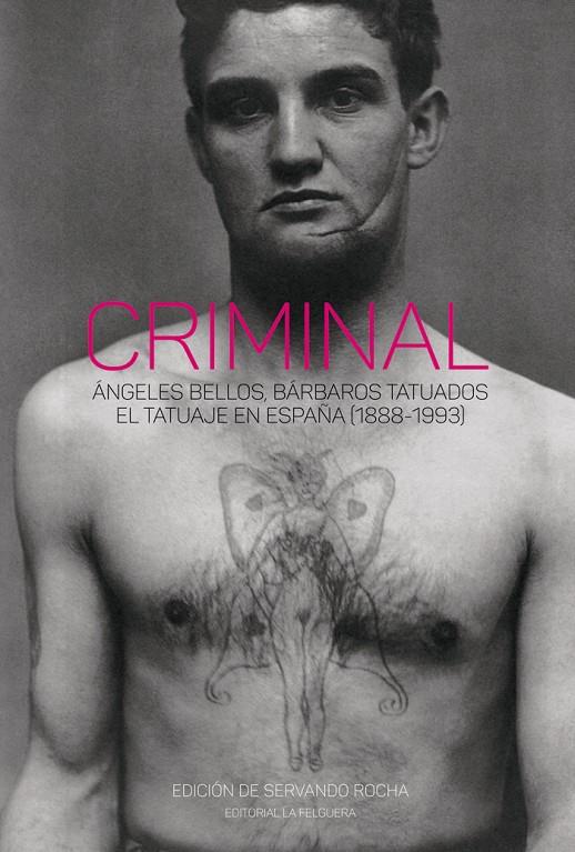 CRIMINAL. ÁNGELES BELLOS, BÁRBAROS TATUADOS. | 9788412466935 | ROCHA, SERVANDO (ed)
