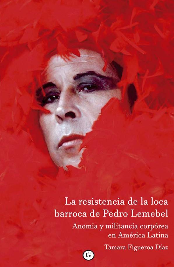 La resistencia de la loca barroca de Pedro Lemebel | 9788417319717 | Figueroa Díaz Tamara