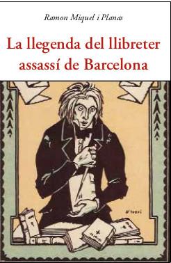 La llegenda del llibreter assassí de Barcelona | 9788497162500 | Miquel i Planas, Ramon