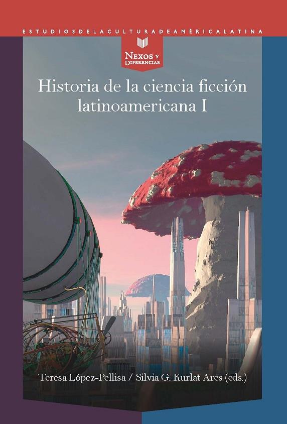Historia de la ciencia ficción latinoamericana I | 9788491921776 | Lopez, Teresa/G. Kurlat, Silvia