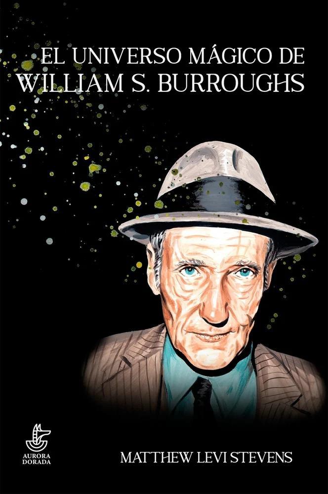 El universo mágico de William S. Burroughs | 9788412713930 | Matthew Levi Stevens