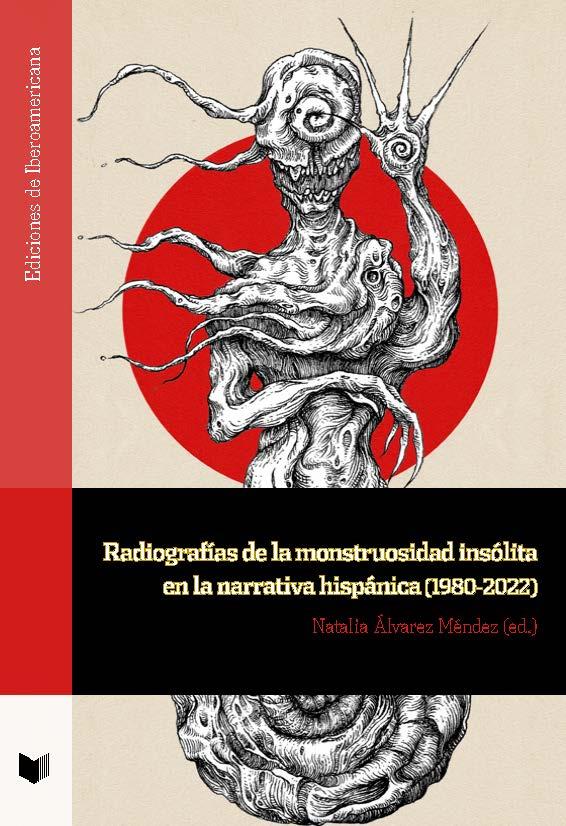 Radiografías de la monstruosidad insólita en la narrativa hispánica (1980-2022) | 9788491923565 | VVAA