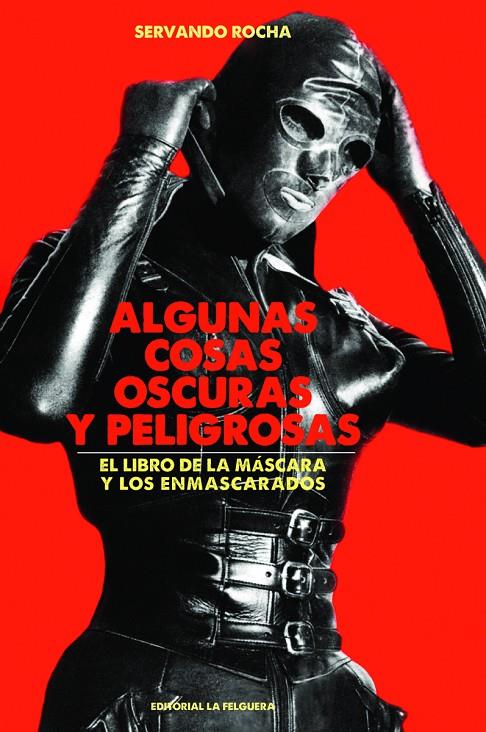 ALGUNAS COSAS OSCURAS Y PELIGROSAS | 9788412044249 | ROCHA SERVANDO