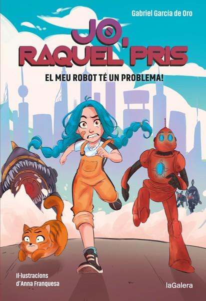 RAQUEL PRIS 1 EL MEU ROBOT TE UN PROBLEMA | 9788424670917 | García de Oro, Gabriel