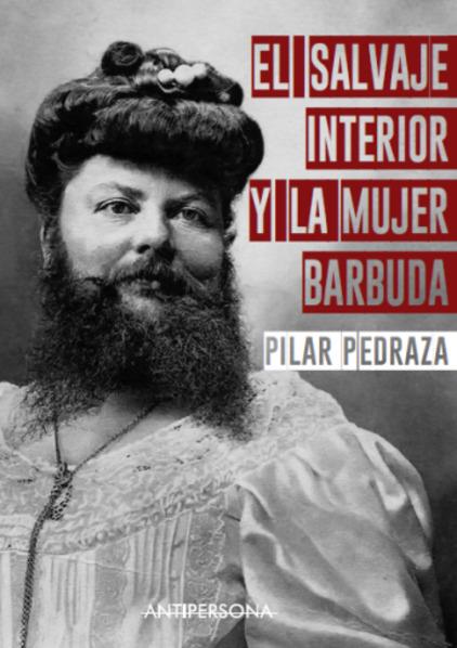 El salvaje interior y la mujer barbuda | 9788409085804 | Pedraza Martínez, Pilar