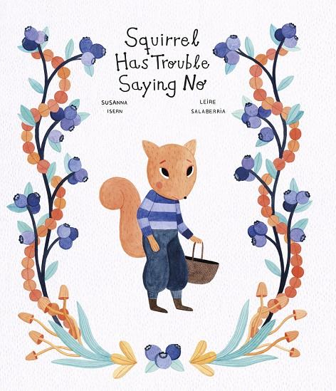 Squirrel Has Trouble Saying No | 9788419253194 | Isern, Susanna / Salaberria, Leire