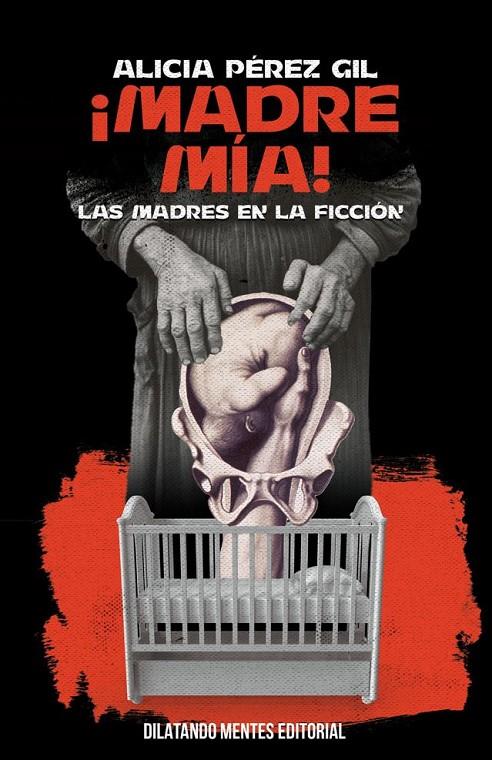 ¡Madre Mía! Las madres en la ficción | 9788412687279 | Pérez Gil, Alicia