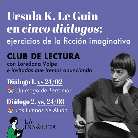 Ursula K. Le Guin en cinco diálogos: ejercicios de la ficción imaginativa | 