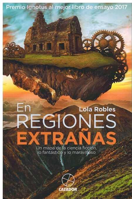 EN REGIONES EXTRAÑAS | 9788494777493 | ROBLES MORENO, DOLORES