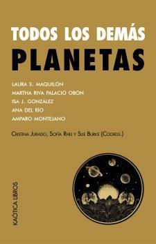 Todos los demás planetas | 9788412603798 | S. Maquilón, Laura / Riva Palacio Obón, Martha / J. González, Isa / del Río, Ana / Montejano, Amparo