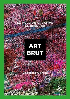 Art Brut | 9788494839641 | García Graciela