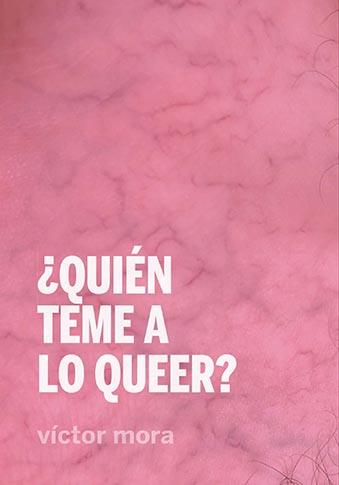 ¿Quién teme a lo queer? | 9788412377378 | Mora, Víctor