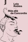 MAS ALLA DE CONCORDIA | 9788419490117 | Lola Robles