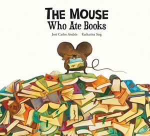 The Mouse Who Ate Books | 9788419607300 | Andrés, José Carlos