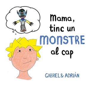 Mama, tinc un monstre al cap | 9788417736460 | Gabriel & Adrián
