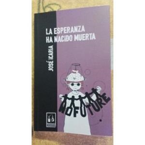 La esperanza ha nacido muerta | 9788417190217 | Icaria, José
