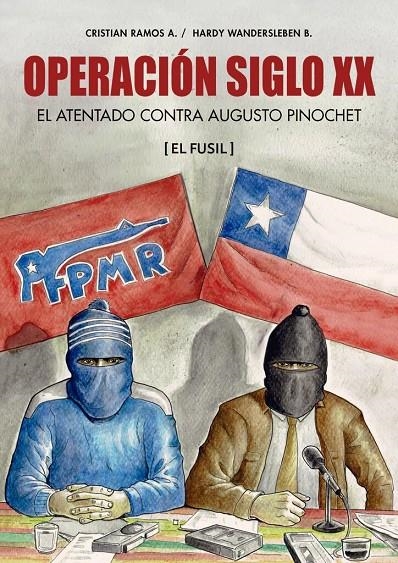 OPERACIÓN SIGLO XX: EL ATENTADO CONTRA AUGUSTO PINOCHET | 9789560018519 | WANDERSLEBEN B., HARDY/ RAMOS A., CRISTIAN