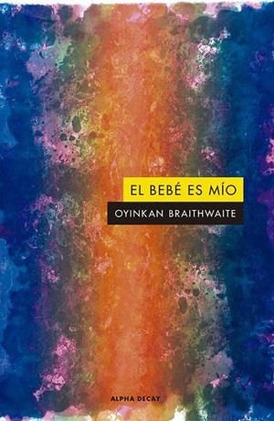 EL BEBE ES MIO | 9788412144260 | Braithwaite, Oyinkan