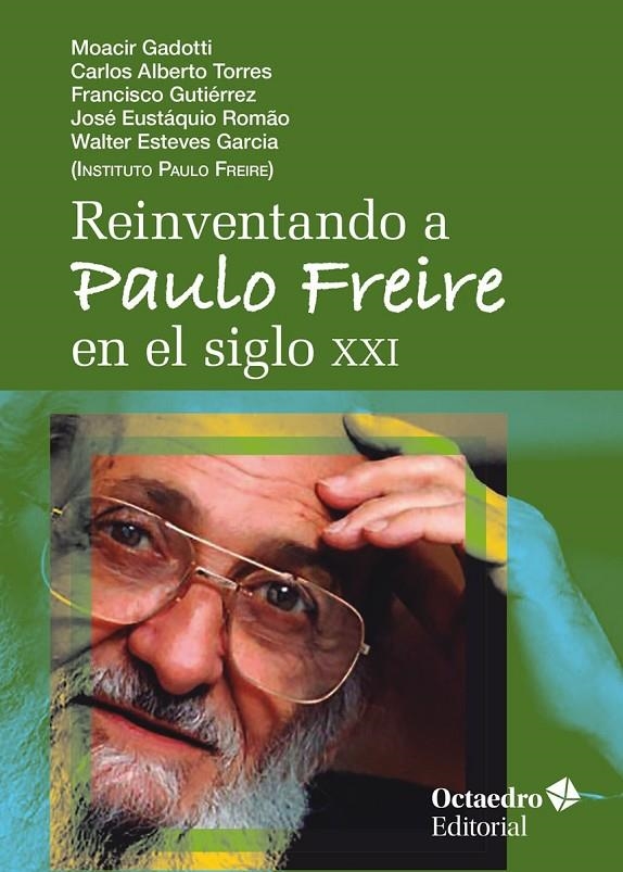 Reinventando a Paulo Freire en el siglo XXI | 9788418819186 | Gadotti, Moacir / Torres, Carlos Alberto / Gutiérrez, Franscisco / Romao, José Eustaquio / Esteves G