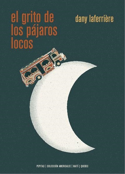 El grito de los pájaros locos | 9788417386740 | Dany Laferrière
