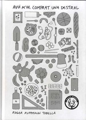 Avui m'he comprat una destral | 9788412216790 | Roger Ruppman