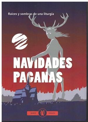 Navidades paganas. Raíces y sombras de una liturgia | 9788494769313 | VV. AA