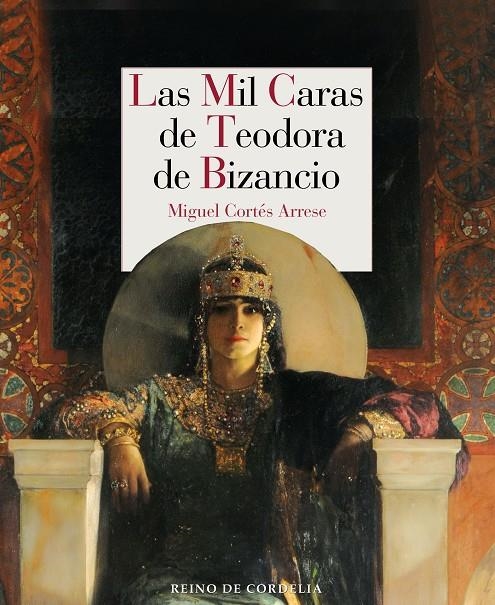 Las mil caras de Teodora de Bizancio | 9788418141416 | Cortés Arrese, Miguel