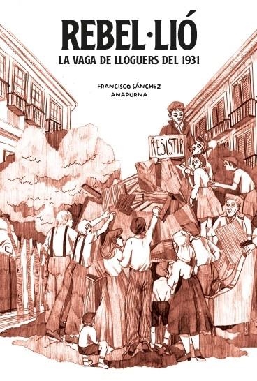 REBEL·LIÓ: LA VAGA DE LLOGUERS DEL 1931 | 9788491564522 | Sánchez, Francisco