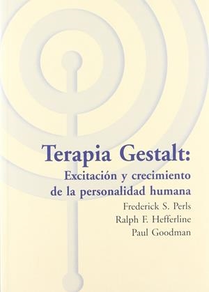 Terapia gestalt: excitación y crecimiento de la personalidad humana | 9788495289278 | Perls, Frederick S./Hefferline, Ralph F./Goodman, Paul