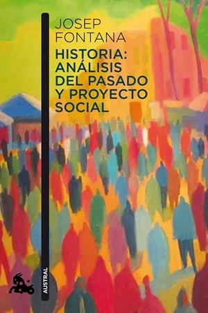 Historia: análisis del pasado y proyecto social | 9788408112938 | Fontana, Josep