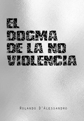 El dogma de la no violencia | 9788416553211 | Rolando d’Alessandro