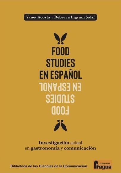 Food studies en español. Investigación actual en gastronomía y comunicación. | 9788412894868 | ACOSTA, Yanet / INGRAM, Rebecca
