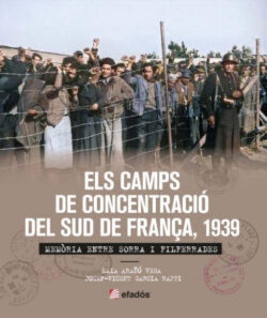 ELS CAMPS DE CONCENTRACIÓ DEL SUD DE FRANÇA, 1939 | 9788419239365 | GARCIA RAFFI, JOSEP-VICENT