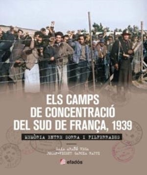 ELS CAMPS DE CONCENTRACIÓ DEL SUD DE FRANÇA, 1939 | 9788419239365 | GARCIA RAFFI, JOSEP-VICENT
