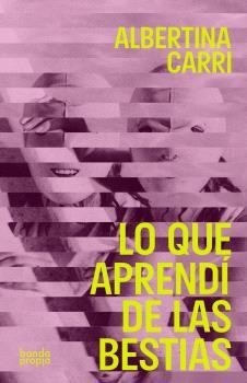 LO QUE APRENDÍ DE LAS BESTIAS | 9789566088271 | ALBERTINA CARRI