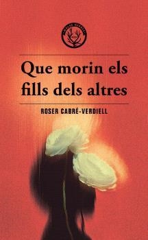 Que morin els fills dels altres | 9788412910988 | Roser Cabré-Verdiell