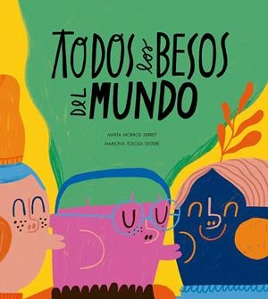 Todos los besos del mundo | 9788410406568 | Morros, Marta