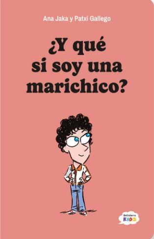 Y QUE SI SOY UNA MARICHICO | 9788410408135 | ANA JAKA/PATXI GALLEGO