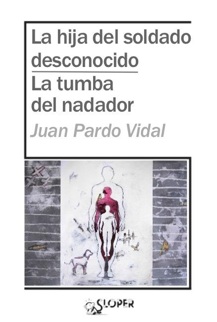 La hija del soldado desconocido. La tumba del nadador. | 9788417200763 | Pardo Vidal, Juan