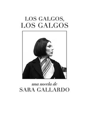 Los galgos, los galgos | 9788412537758 | Gallardo Drago Mitre, Sara