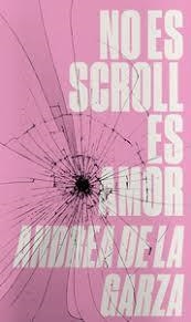 No es scroll es amor | 9788412000061 | de la Garza Ceja, Andrea