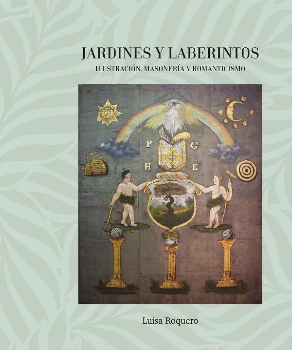 Jardines y Laberintos. Ilustración, Masonería y Romanticismo | 9791399027181 | Roquero, Luisa