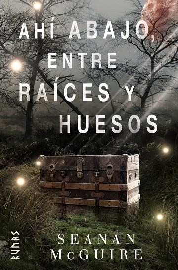 Ahí abajo, entre raíces y huesos | 9788491813217 | McGuire, Seanan