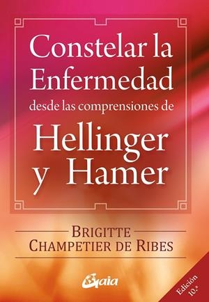 Constelar la enfermedad desde las comprensiones de Hellinger y Hamer | 9788484454090 | Champetier de Ribes, Brigitte