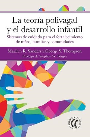 La teoría polivagal y el desarrollo infantil | 9788412757644 | Sanders, Marilyn / Porges, Stephen