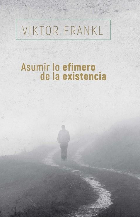 Asumir lo efímero de la existencia | 9788425449741 | Frankl, Viktor