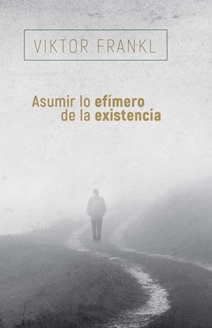 Asumir lo efímero de la existencia | 9788425449741 | Frankl, Viktor